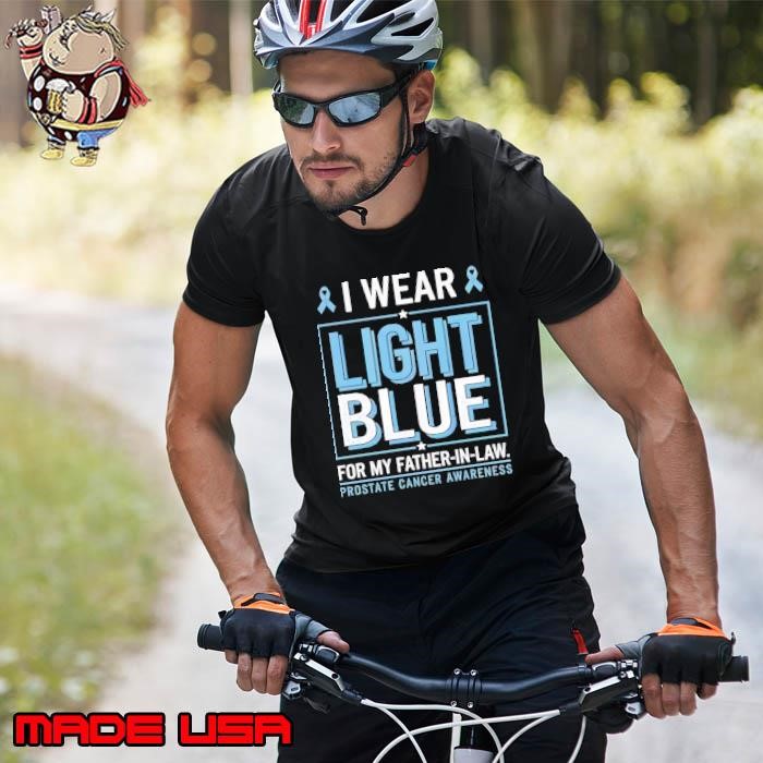 I wear Light Blue For My Father In Law Prostate Cancer Unisex