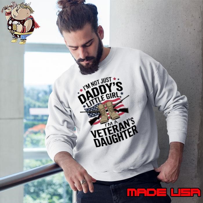I'm Not Just Daddy's Little Girl I'm A Veteran's Daughter Usa Flag Sweatshirt