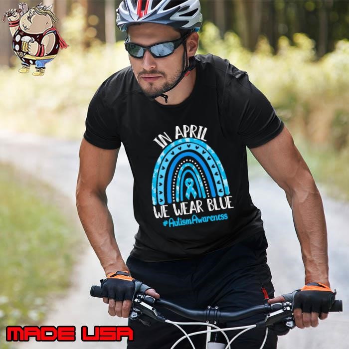 In April We Wear Blue Rainbow Autism Awareness Teachers Unisex