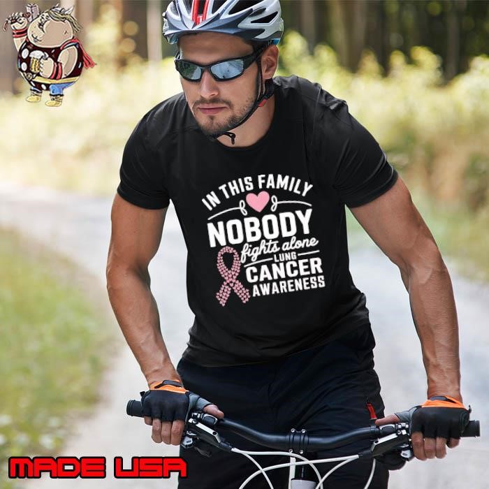 In This Family Nobody Fights Alone Lung Cancer Awareness Unisex