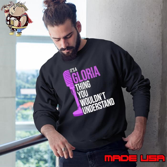 It'S A Gloria Thing You Wouldn'T Understand Gloria Sweatshirt