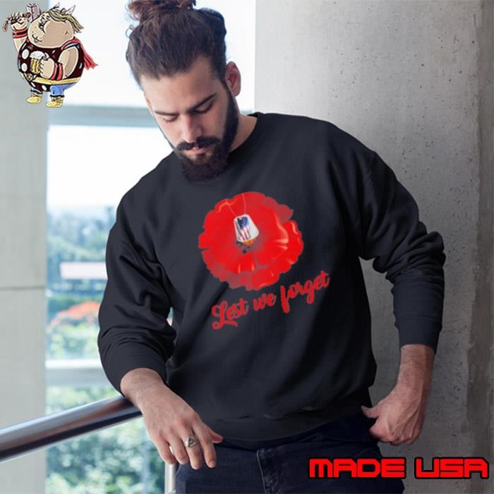 Lest We Forget Veteran Remember Day Sweatshirt