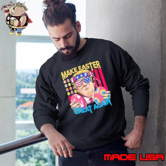 Make Easter Great Again Bunny Eggs Trump Usa Flag Sweatshirt