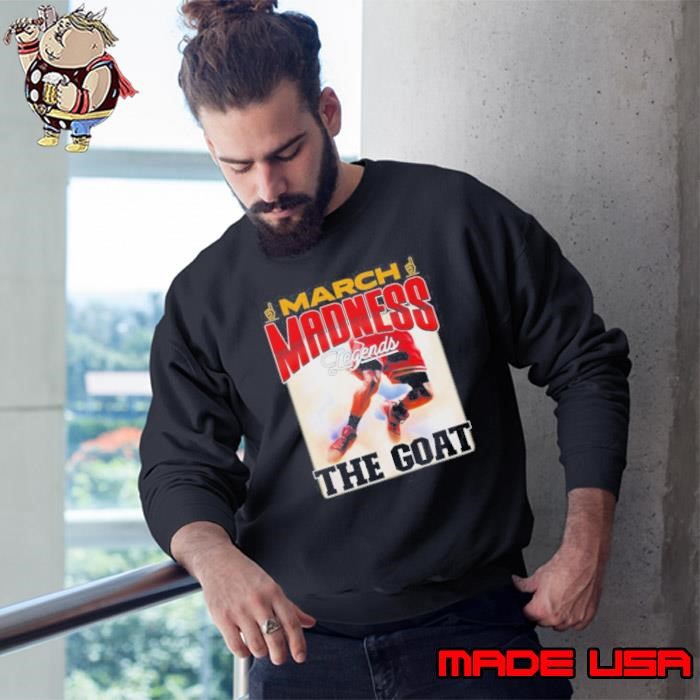 March Madness Legends The Goat Sweatshirt