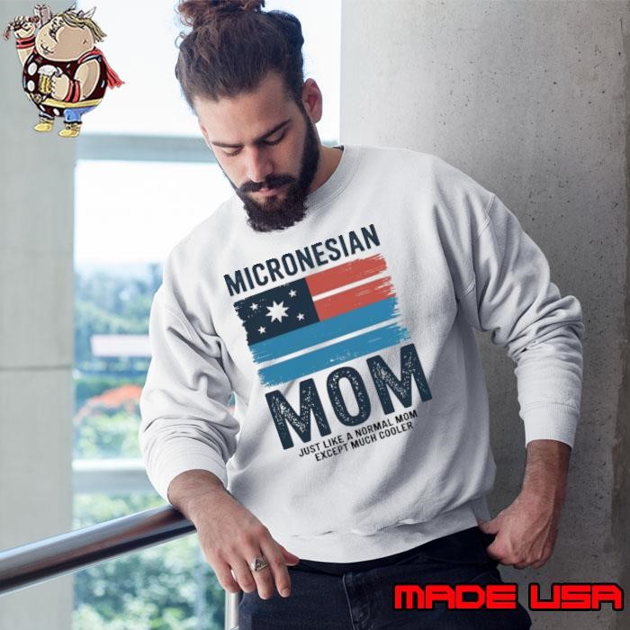 Micronesian Mom Just Like A Normal Mom Except Much Cooler Micronesia Flag Sweatshirt