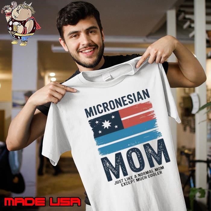 Micronesian Mom Just Like A Normal Mom Except Much Cooler Micronesia Flag Unisex