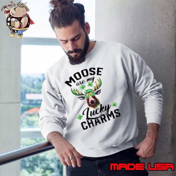 Moose are my lucky charm st patrick’s day Sweatshirt