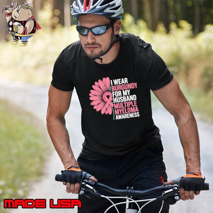 Multiple Myeloma Awareness I Wear Burgundy For My Husband Sunflower Unisex