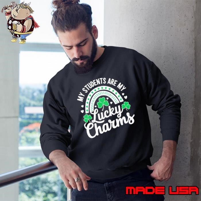 My Students Are My Lucky Charms Teacher St Patricks Day Sweatshirt