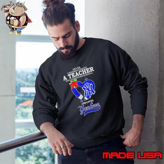 Never Underestimate A Teacher Who Understands Baseball And Loves Yankees Diamond Sweatshirt
