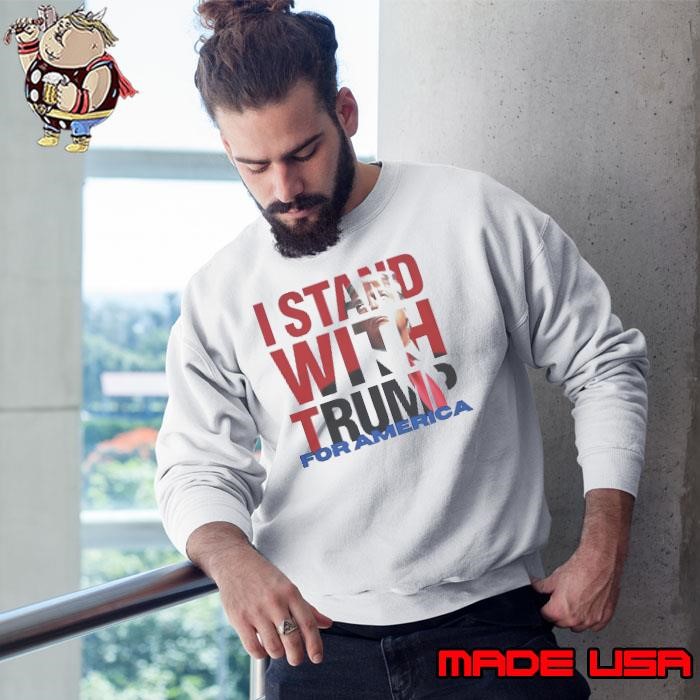 Nice I Stand With Trump For America Sweatshirt