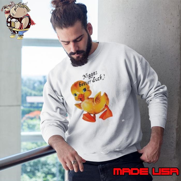 Niggas better duck Sweatshirt