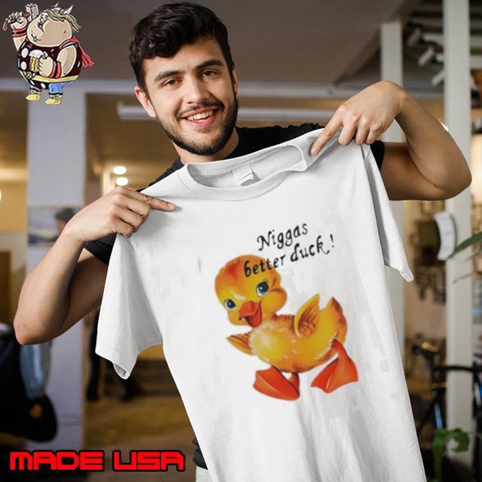 Niggas better duck Unisex