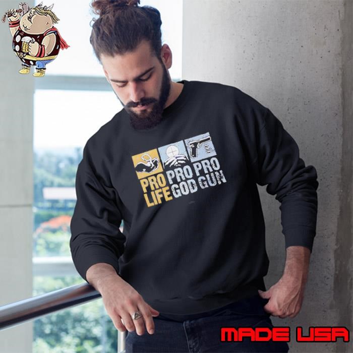 Pro Pro Pro Life God Gun Sweatshirt