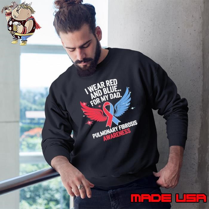 Pulmonary Fibrosis I Wear Red Blue For Dad Awareness Ribbon Sweatshirt