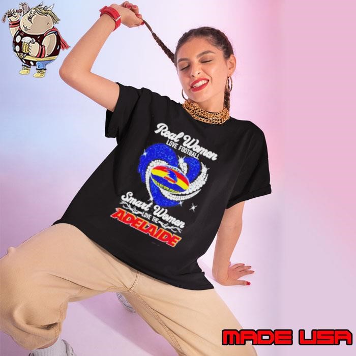 Real Women Love Football Smart Women Love The Adelaide Ladies tee