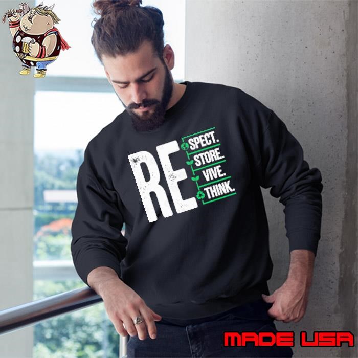 Respect Restore Rethink Earth Day Environmental Activism Sweatshirt