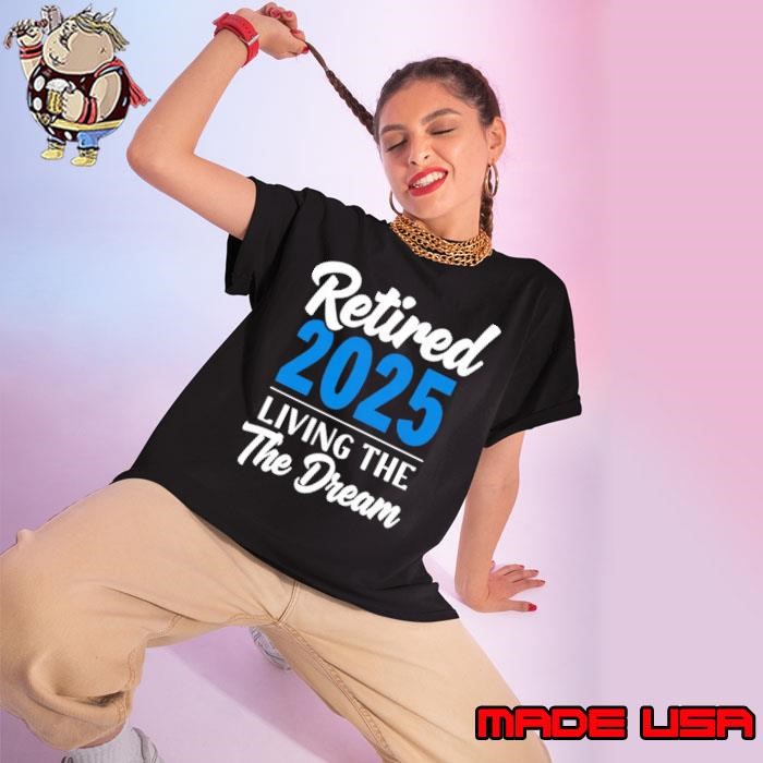 Retired 2025 Living the Dream Perfect Retirement Ladies tee