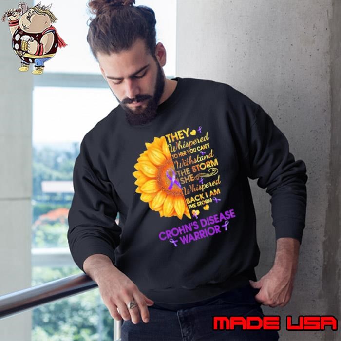 They Whispered Her You Cant Withstand The Storm She Back Sunflower Crohns Disease Awareness Sweatshirt