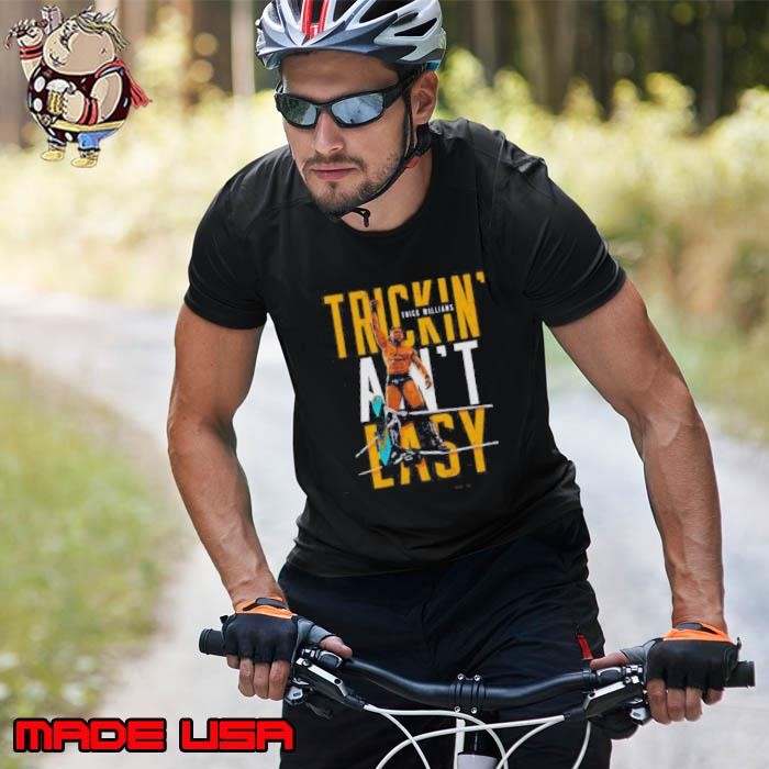 Trick Williams Trickin Aint Easy Unisex