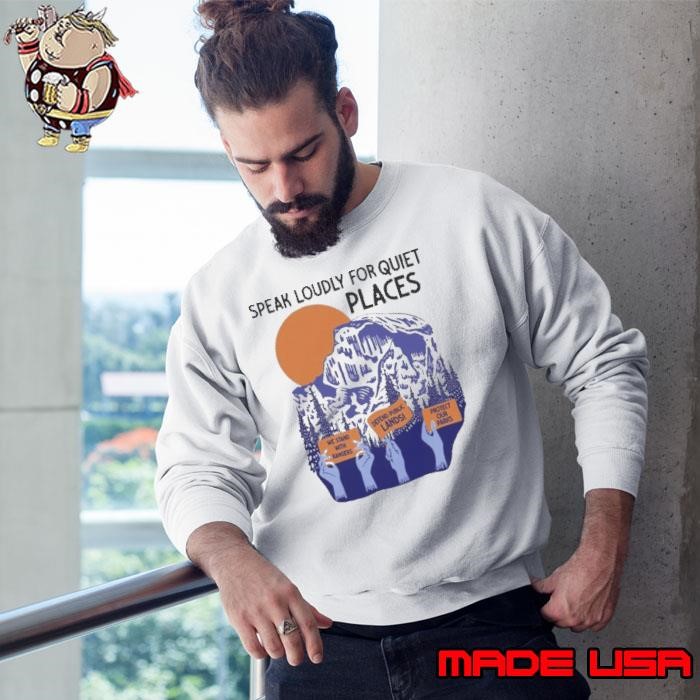We Stand With Rangers Defend Public Lands Protect Our Parks Speak Loudly For Quiet Places Sweatshirt