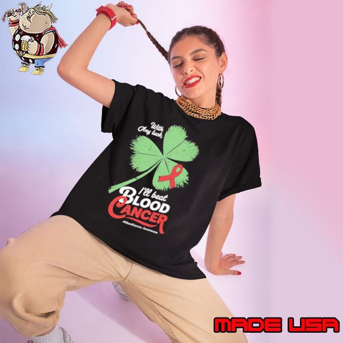 With Any Luck I'll Beat Blood Cancer Awareness Ladies tee