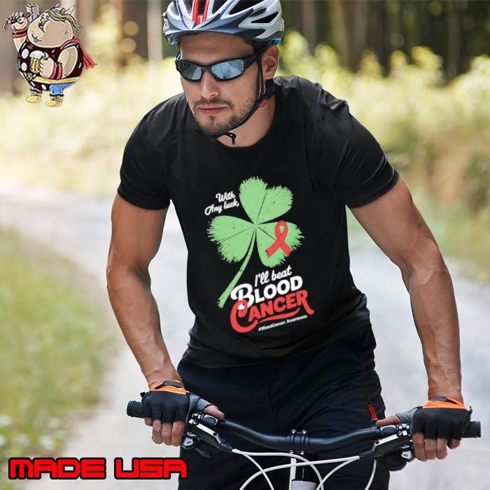 With Any Luck I'll Beat Blood Cancer Awareness Unisex