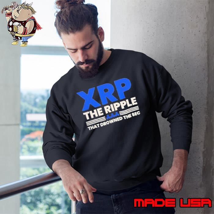 XRP the ripple that drowned the SEC Sweatshirt