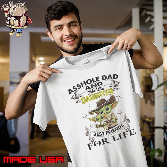 Yoda Asshole Dad And Smartass Daughter Best Friend For Life Unisex