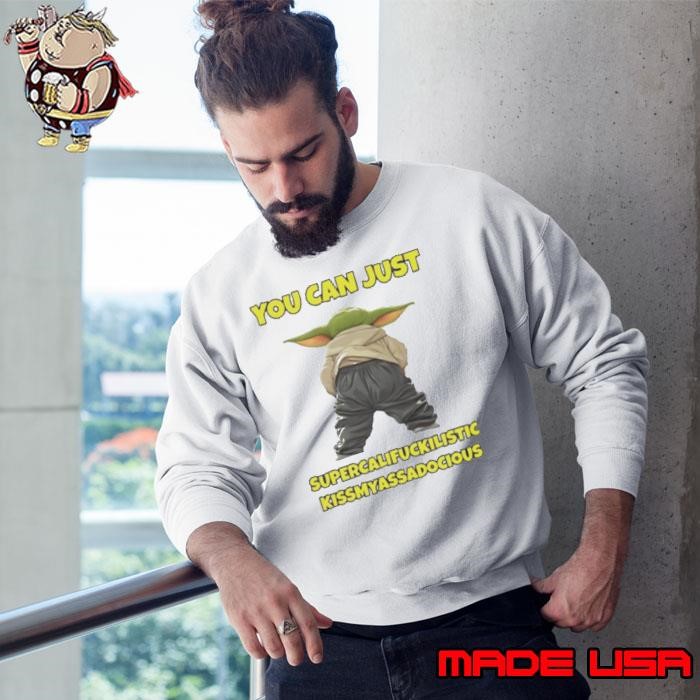 Yoda You Can Just Supercalifuckilistic Kissmyassadocious Sweatshirt