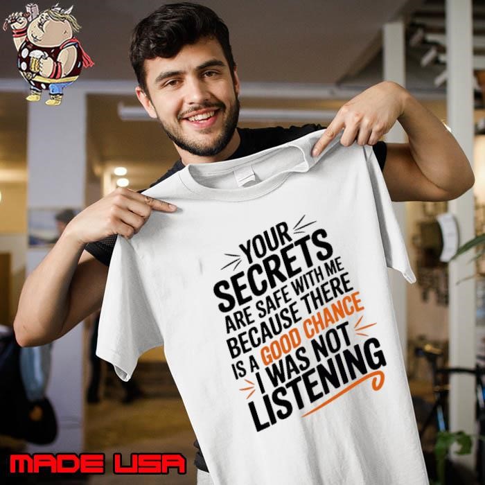 Your Secrets are Safe With Me Because There is a Good chance Unisex