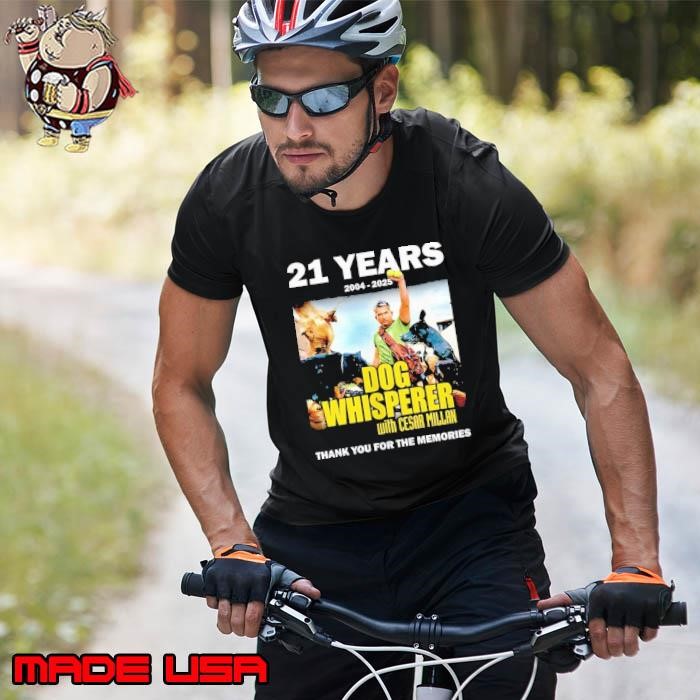 21 years 2004 2025 Dog Whisperer with Cesar Millan thank you for the memories Unisex