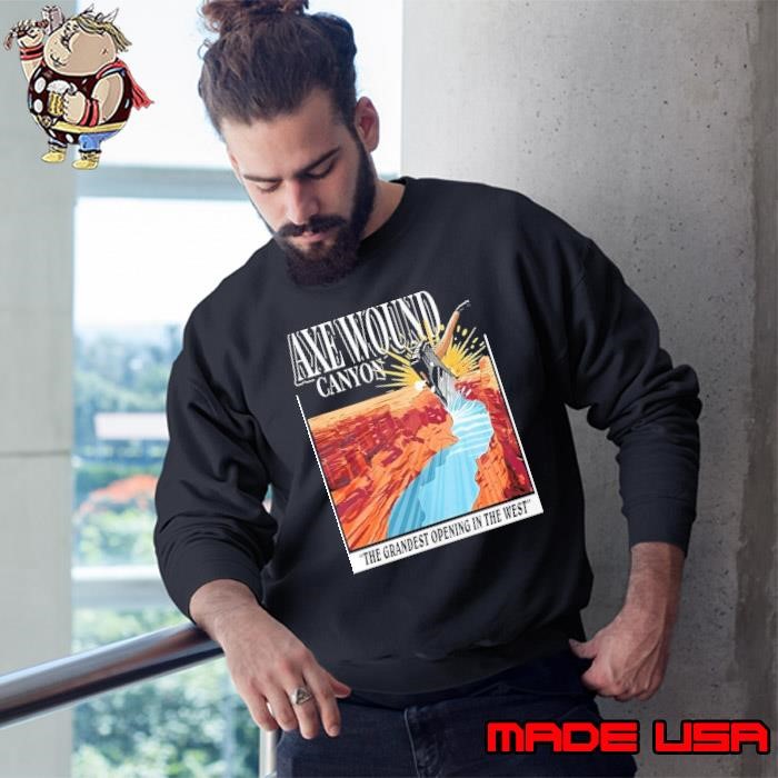 Axe wound canyon the grandest opening in the west Sweatshirt