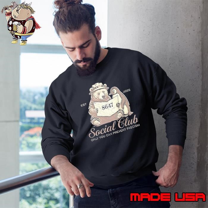 Bear penguin est 2025 8647 social club only you can prevent fascism Sweatshirt