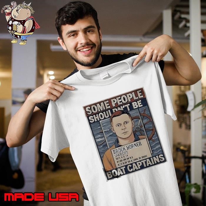 Brock Horner Some people shouldn’t be boat captains Unisex