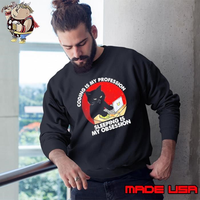 Cat coding is my profession sleeping is my obsession blood moon Sweatshirt