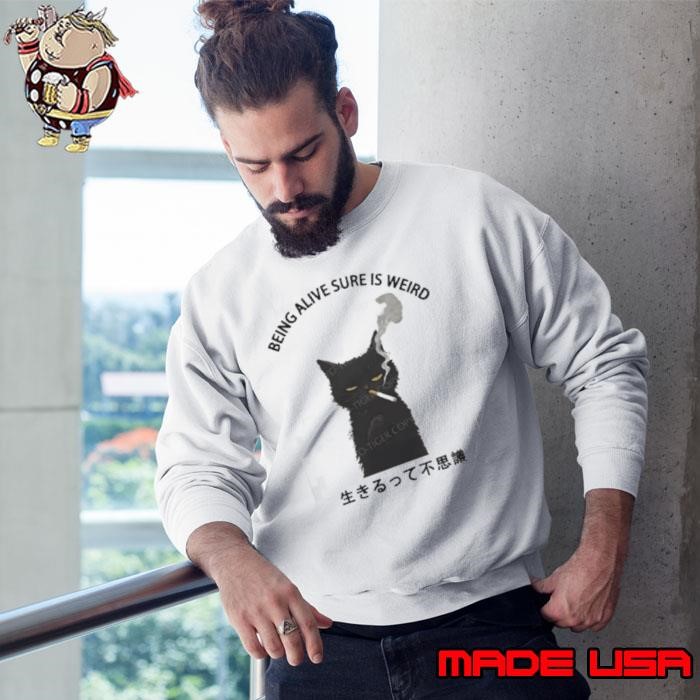 Cat smoking being alive sure is weird Sweatshirt