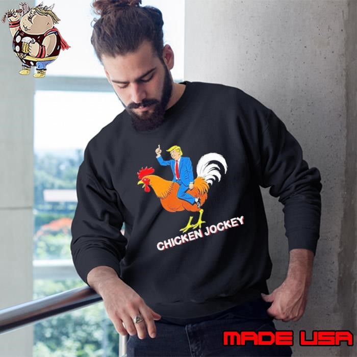 Chicken Jockey Donald Trump Sweatshirt