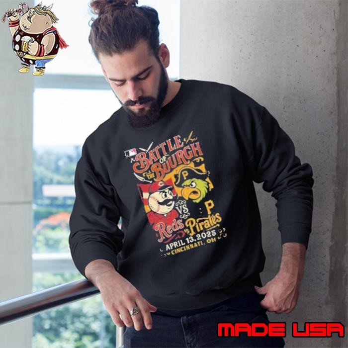 Cincinnati Reds vs Pittsburgh Pirates Battle of the Burgh April 13 2025 Sweatshirt
