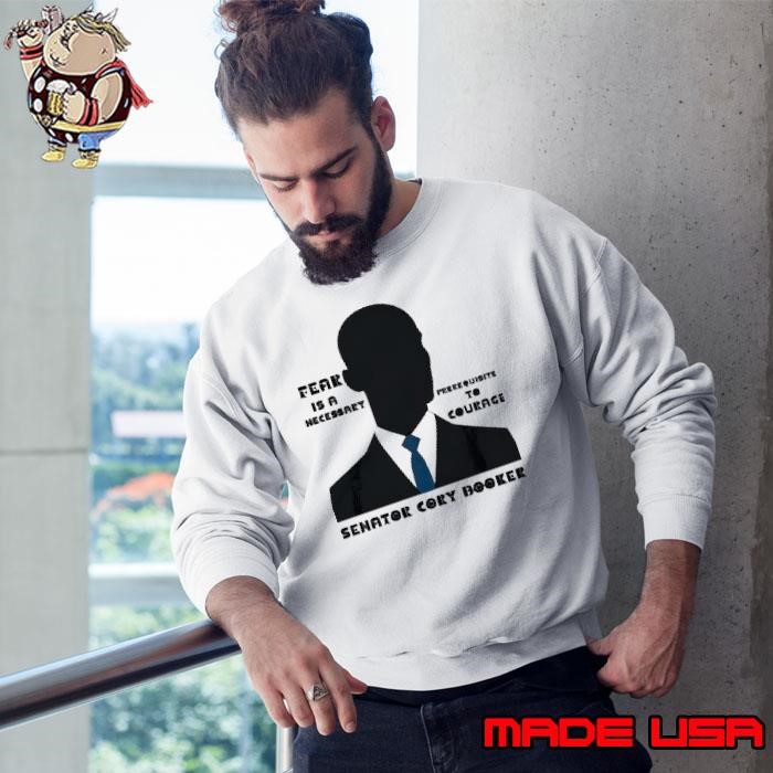 Cory Booker Protest fear is a necessary  senator cory booker Sweatshirt