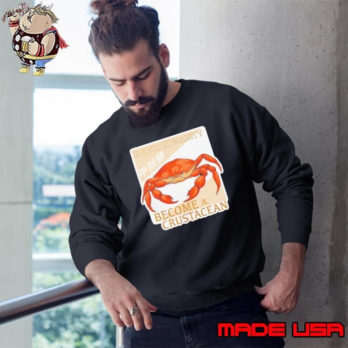 Crab reject humanity become a crustacean Sweatshirt