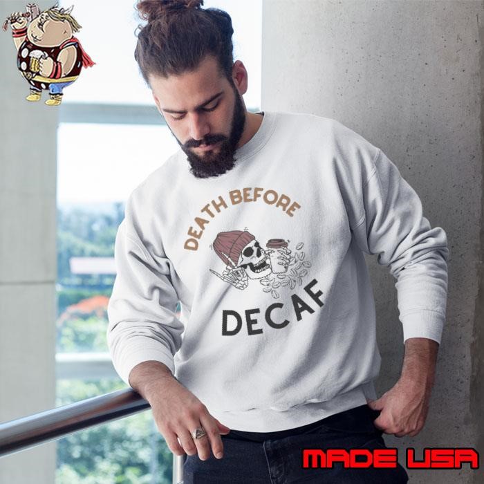 Death Before Decaf Skull Sweatshirt