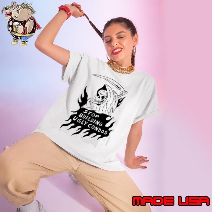 Death stop building ugly condos Ladies tee