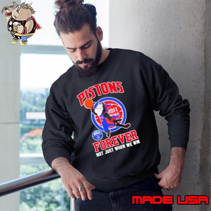 Detroit Pistons basketball forever not just when we win mascot Sweatshirt