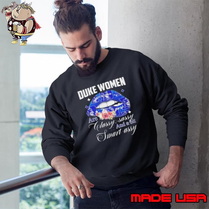 Duke Blue Devils Women Are Classy Sassy And A Bit Smart Assy Sweatshirt