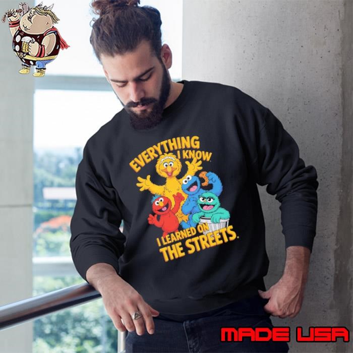 Everything I Know I Learned On The Streets Muppets Sweatshirt