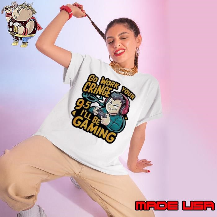 Go work your gringe 9.5 I’ll be gaming Ladies tee
