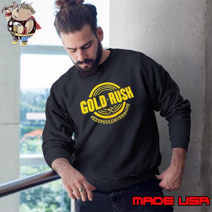 Gold Rush Keepgoldrushalive Sweatshirt
