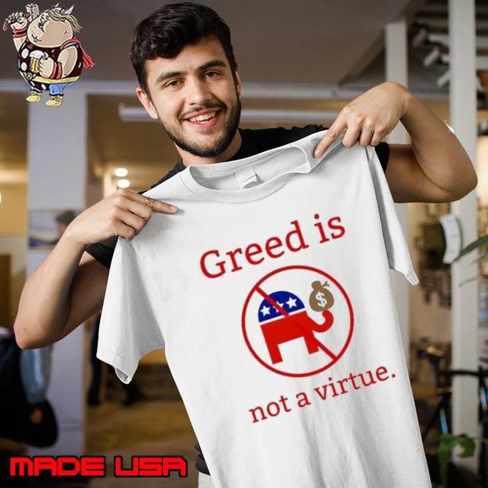 Greed is not a virtue no elephant trump election Unisex