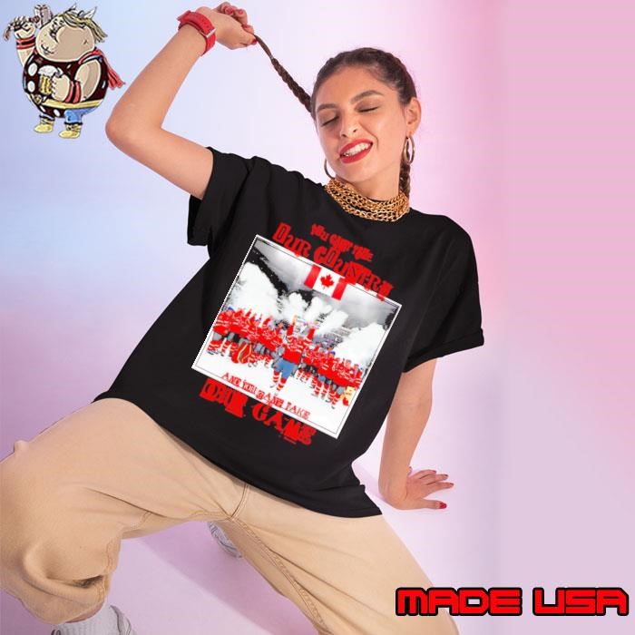 Hockey Canada you can’t take our country and you can’t take our game Ladies tee